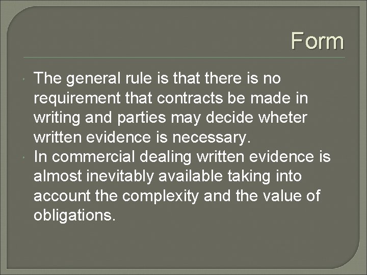 Form The general rule is that there is no requirement that contracts be made