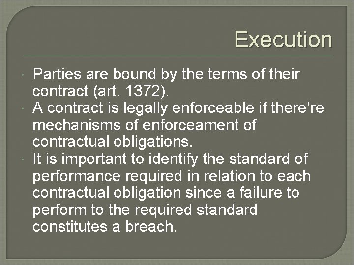 Execution Parties are bound by the terms of their contract (art. 1372). A contract