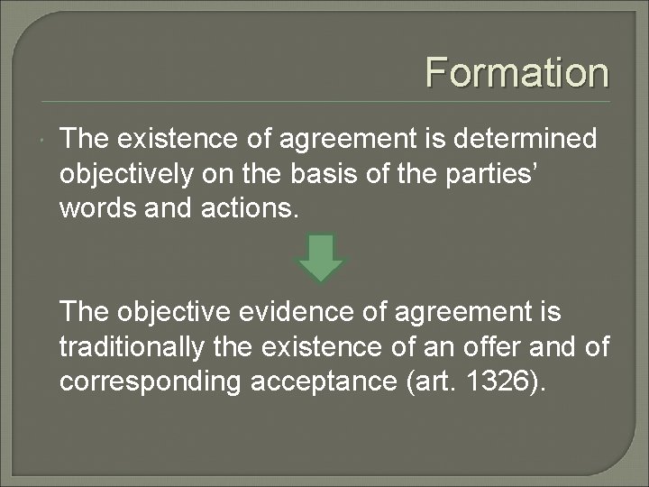 Formation The existence of agreement is determined objectively on the basis of the parties’