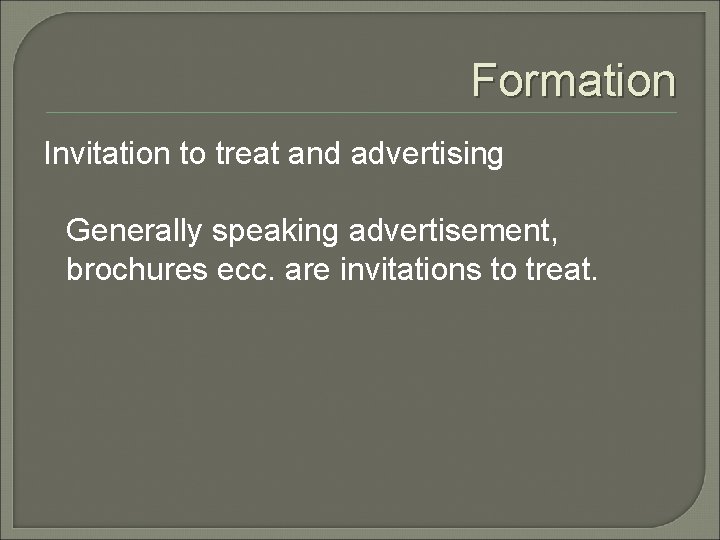 Formation Invitation to treat and advertising Generally speaking advertisement, brochures ecc. are invitations to