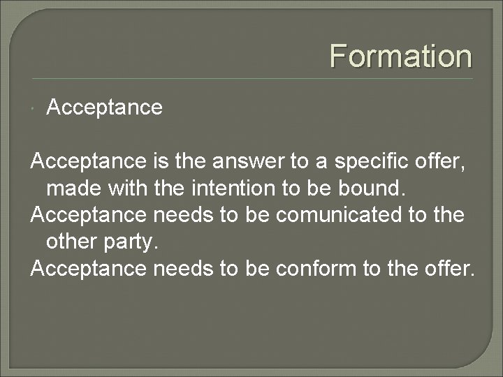 Formation Acceptance is the answer to a specific offer, made with the intention to