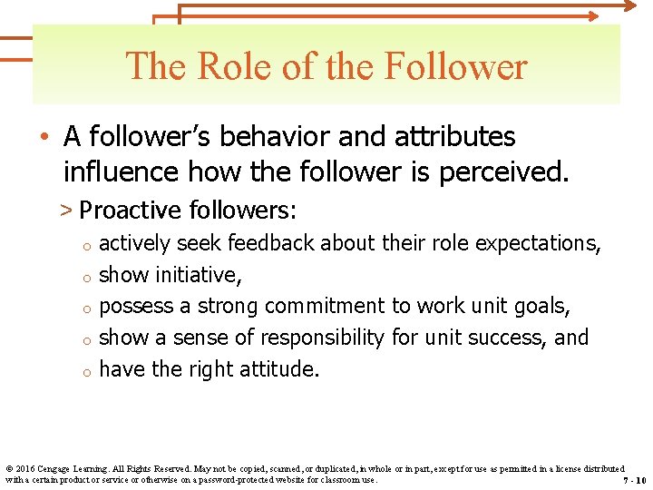 The Role of the Follower • A follower’s behavior and attributes influence how the