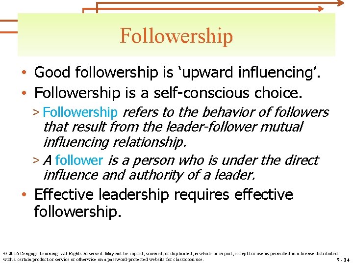 Followership • Good followership is ‘upward influencing’. • Followership is a self-conscious choice. >