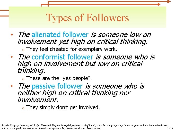 Types of Followers • The alienated follower is someone low on involvement yet high