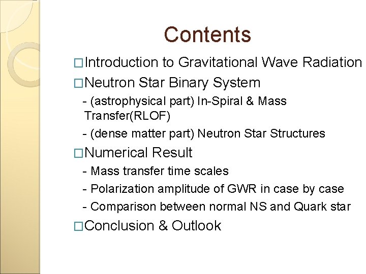 Contents �Introduction to Gravitational Wave Radiation �Neutron Star Binary System - (astrophysical part) In-Spiral