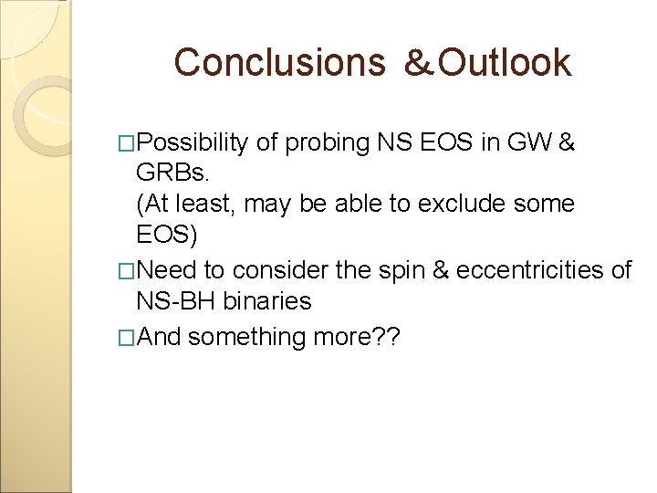 Conclusions ＆Outlook �Possibility of probing NS EOS in GW & GRBs. (At least, may