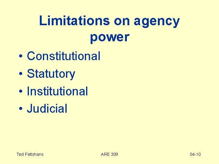 Limitations on agency power • • Constitutional Statutory Institutional Judicial Ted Feitshans ARE 309