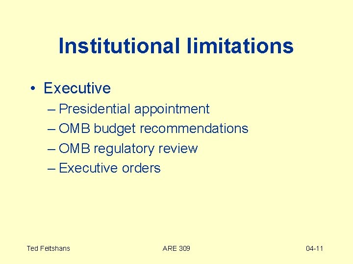 Institutional limitations • Executive – Presidential appointment – OMB budget recommendations – OMB regulatory