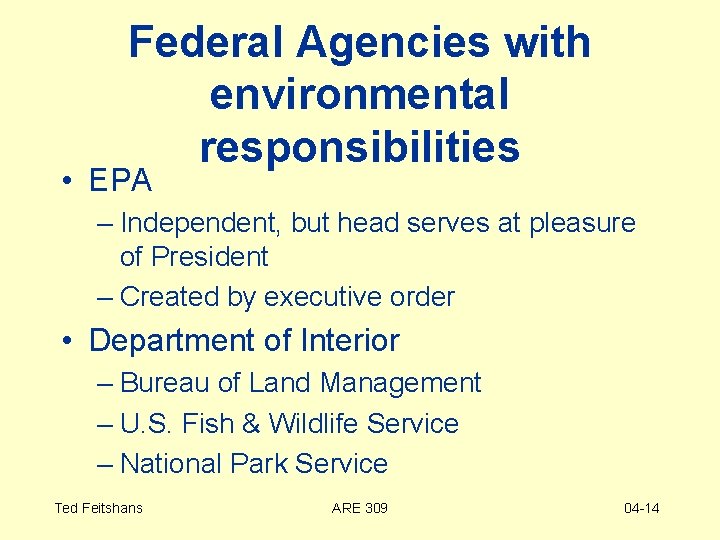 Federal Agencies with environmental responsibilities • EPA – Independent, but head serves at pleasure