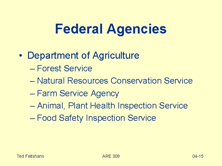 Federal Agencies • Department of Agriculture – Forest Service – Natural Resources Conservation Service