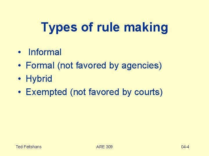 Types of rule making • • Informal Formal (not favored by agencies) Hybrid Exempted