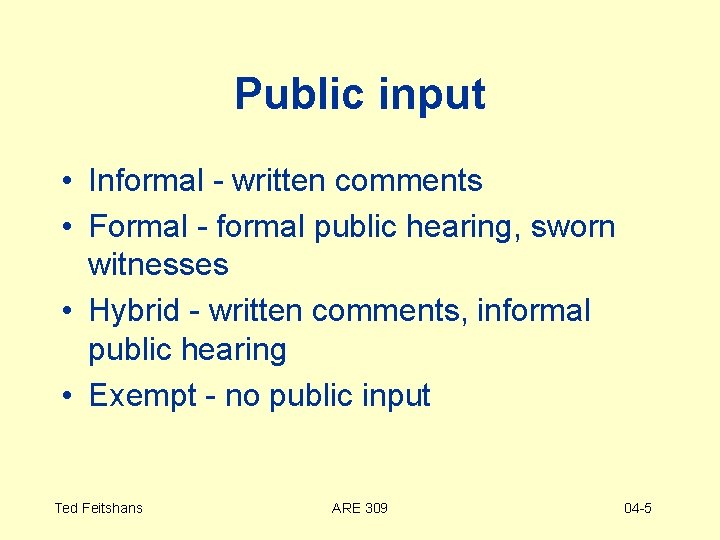 Public input • Informal - written comments • Formal - formal public hearing, sworn