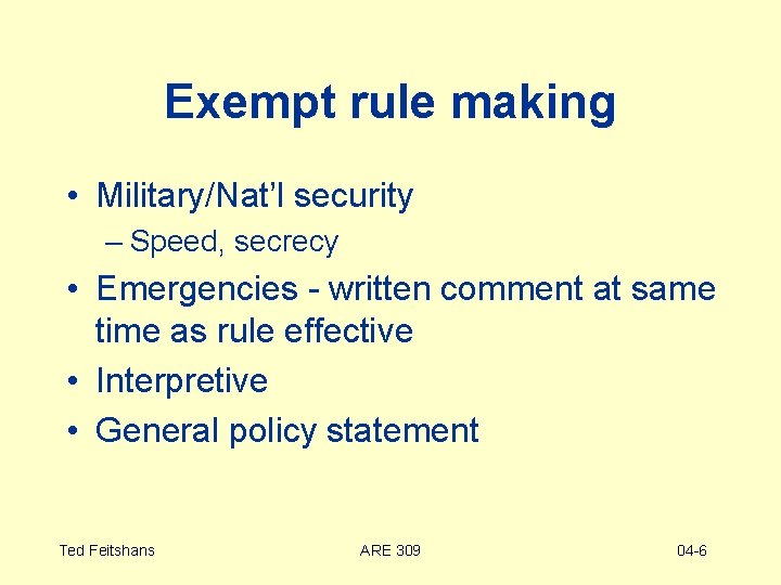 Exempt rule making • Military/Nat’l security – Speed, secrecy • Emergencies - written comment