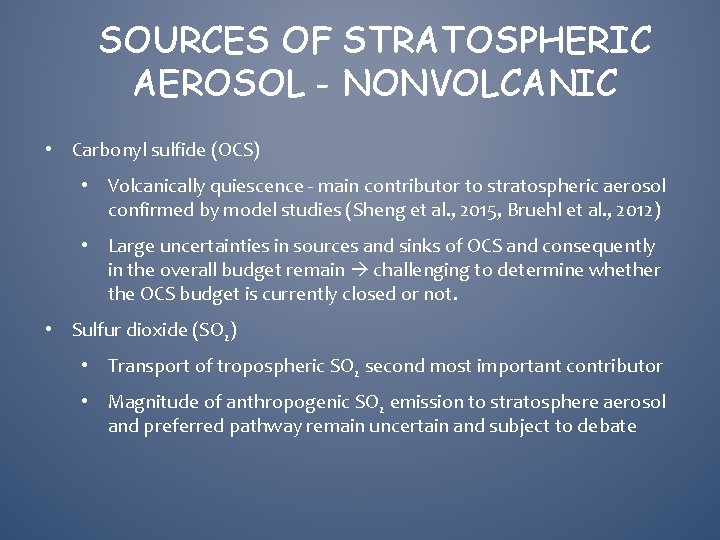 SOURCES OF STRATOSPHERIC AEROSOL - NONVOLCANIC • Carbonyl sulfide (OCS) • Volcanically quiescence -