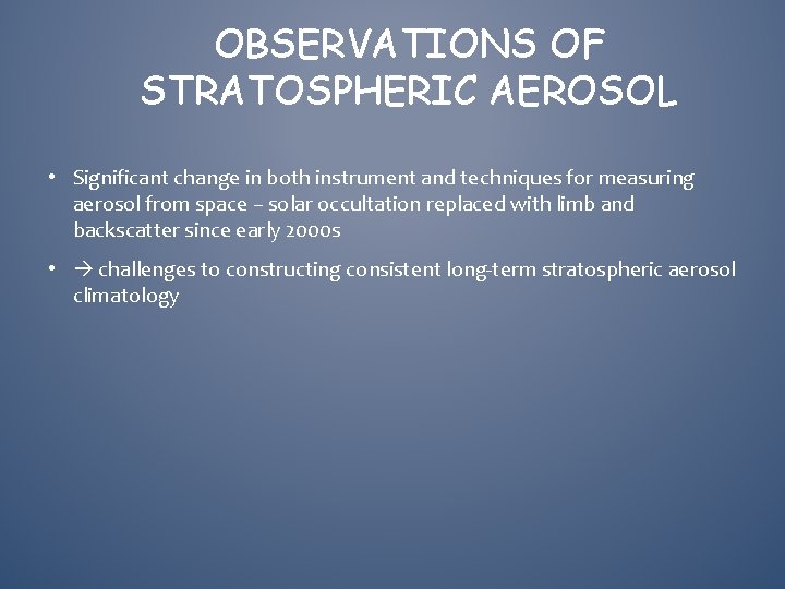 OBSERVATIONS OF STRATOSPHERIC AEROSOL • Significant change in both instrument and techniques for measuring