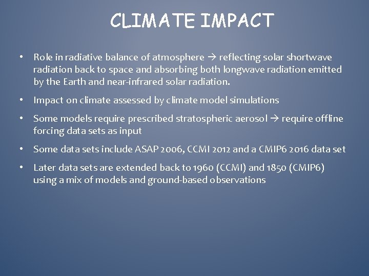 CLIMATE IMPACT • Role in radiative balance of atmosphere reflecting solar shortwave radiation back