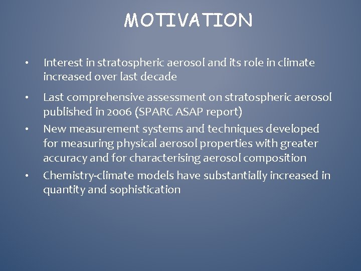 MOTIVATION • Interest in stratospheric aerosol and its role in climate increased over last