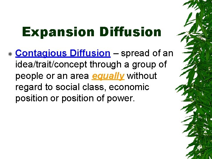 Expansion Diffusion Contagious Diffusion – spread of an idea/trait/concept through a group of people