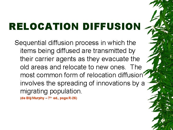 RELOCATION DIFFUSION Sequential diffusion process in which the items being diffused are transmitted by