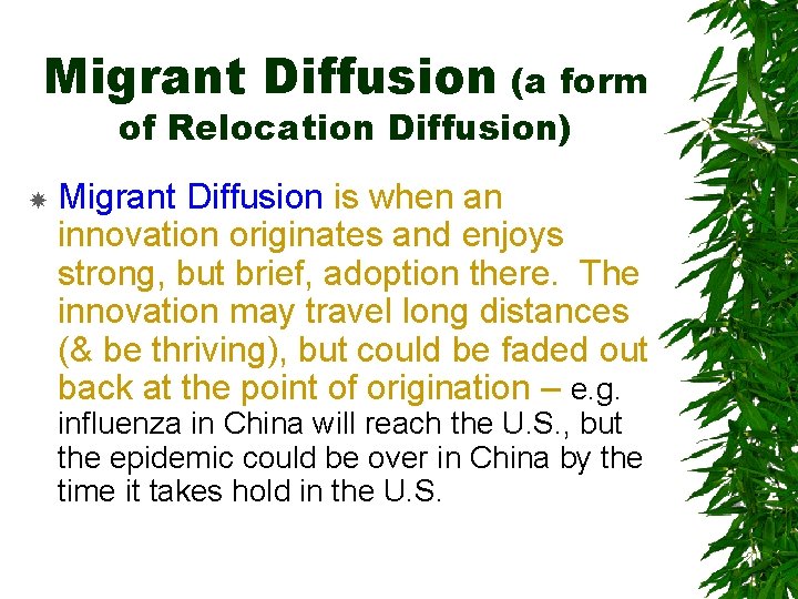 Migrant Diffusion (a form of Relocation Diffusion) Migrant Diffusion is when an innovation originates