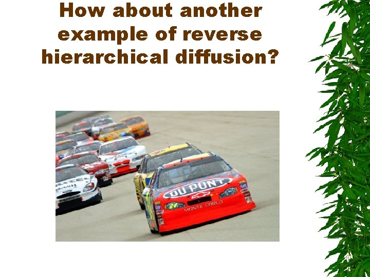 How about another example of reverse hierarchical diffusion? 