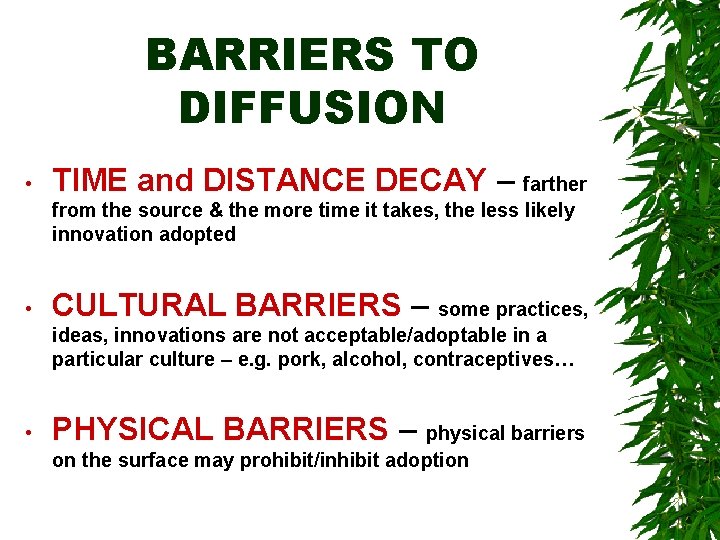 BARRIERS TO DIFFUSION • TIME and DISTANCE DECAY – farther from the source &