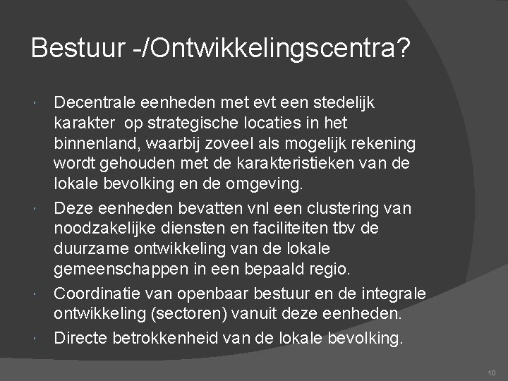 Bestuur -/Ontwikkelingscentra? Decentrale eenheden met evt een stedelijk karakter op strategische locaties in het