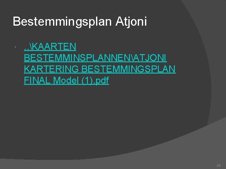 Bestemmingsplan Atjoni . . KAARTEN BESTEMMINSPLANNENATJONI KARTERING BESTEMMINGSPLAN FINAL Model (1). pdf 23 