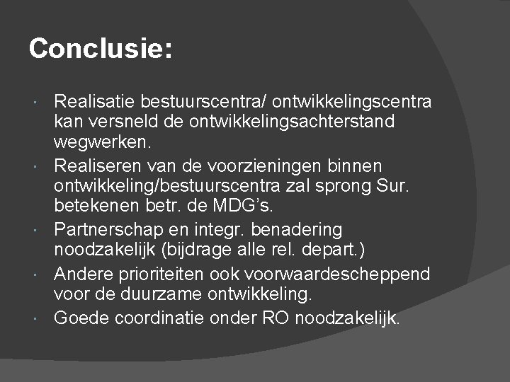 Conclusie: Realisatie bestuurscentra/ ontwikkelingscentra kan versneld de ontwikkelingsachterstand wegwerken. Realiseren van de voorzieningen binnen