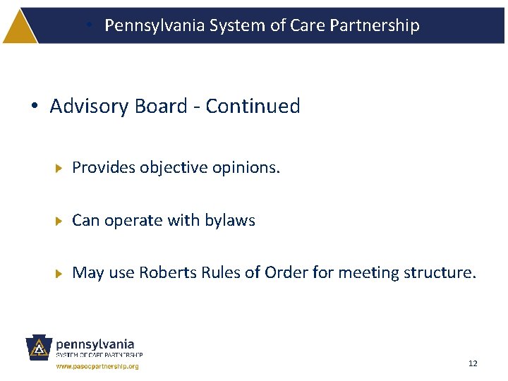  • Pennsylvania System of Care Partnership • Advisory Board - Continued Provides objective