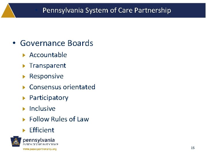  • Pennsylvania System of Care Partnership • Governance Boards Accountable Transparent Responsive Consensus