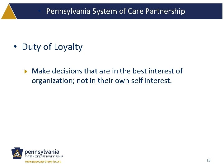  • Pennsylvania System of Care Partnership • Duty of Loyalty Make decisions that
