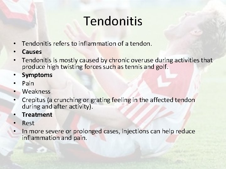 Tendonitis • Tendonitis refers to inflammation of a tendon. • Causes • Tendonitis is
