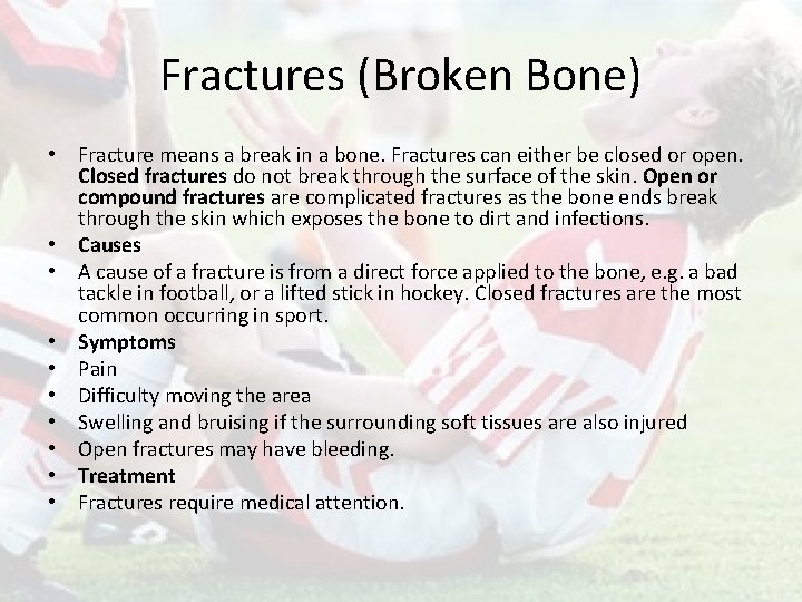 Fractures (Broken Bone) • Fracture means a break in a bone. Fractures can either