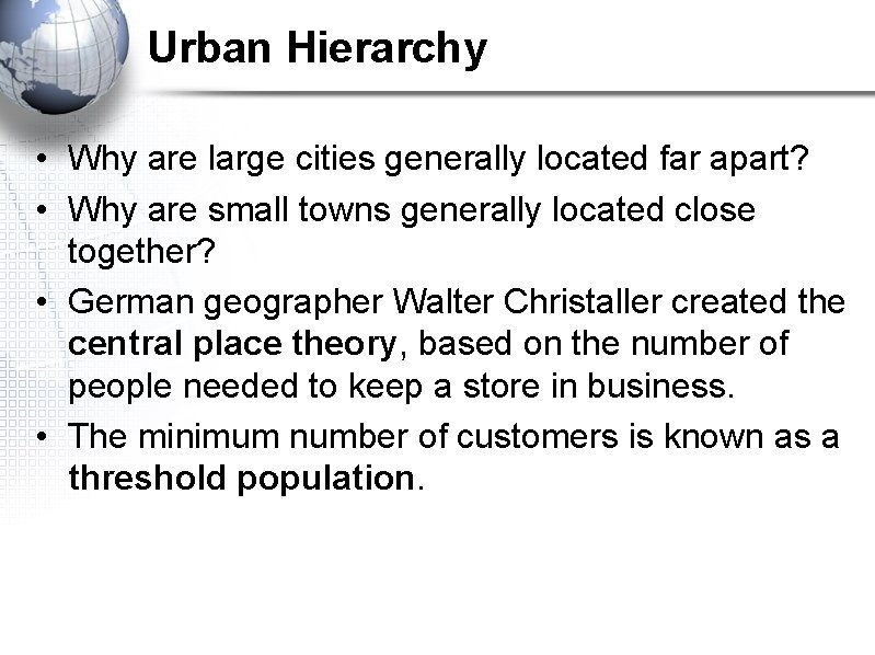 Urban Hierarchy • Why are large cities generally located far apart? • Why are