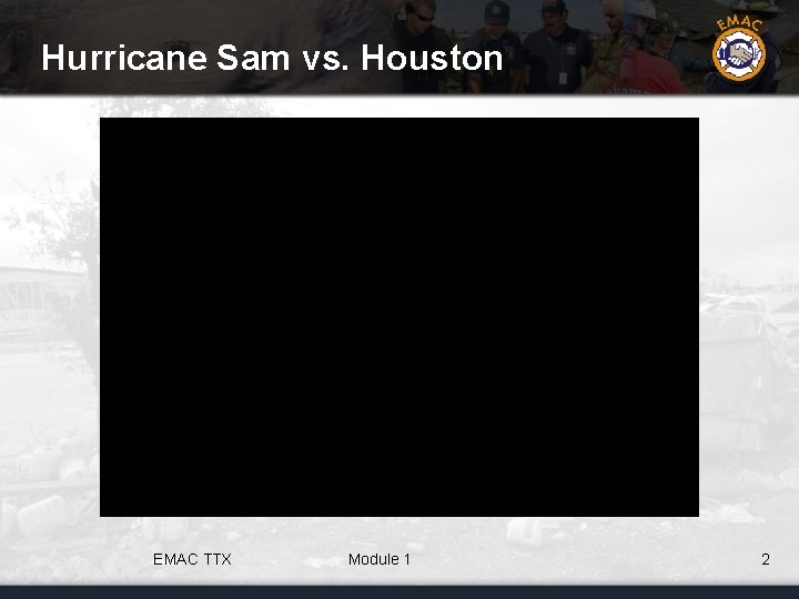 Hurricane Sam vs. Houston EMAC TTX Module 1 2 