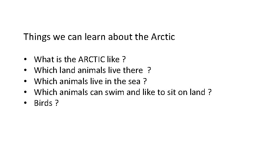 Things we can learn about the Arctic • • • What is the ARCTIC
