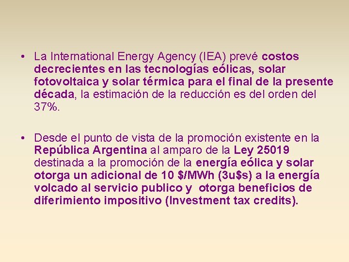  • La International Energy Agency (IEA) prevé costos decrecientes en las tecnologías eólicas,