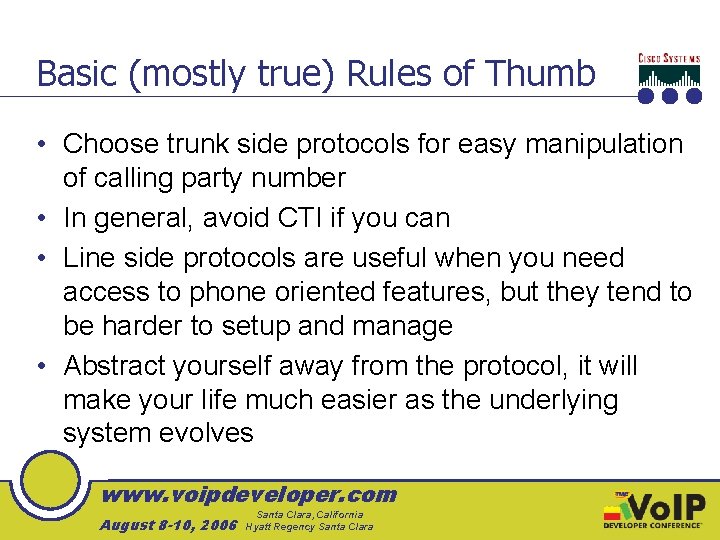 Basic (mostly true) Rules of Thumb • Choose trunk side protocols for easy manipulation