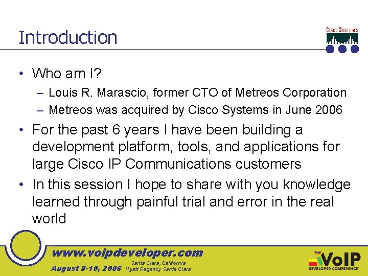 Introduction • Who am I? – Louis R. Marascio, former CTO of Metreos Corporation