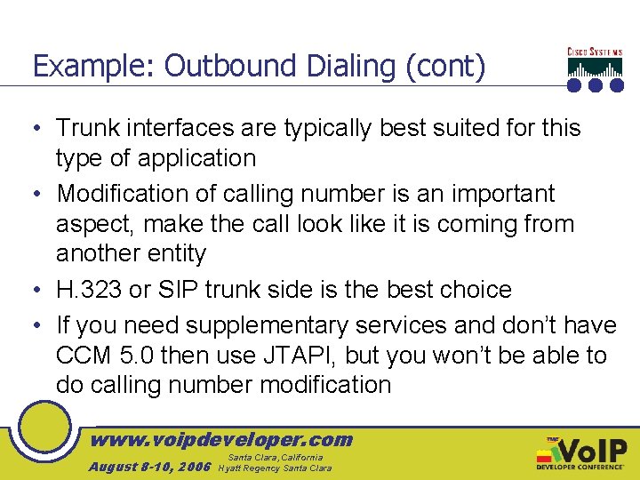 Example: Outbound Dialing (cont) • Trunk interfaces are typically best suited for this type