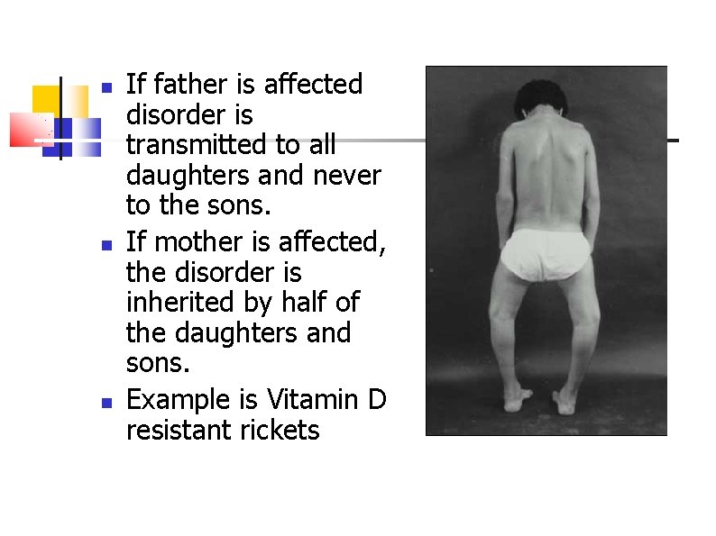  If father is affected disorder is transmitted to all daughters and never to