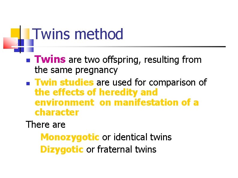 Twins method Twins are two offspring, resulting from the same pregnancy Twin studies are