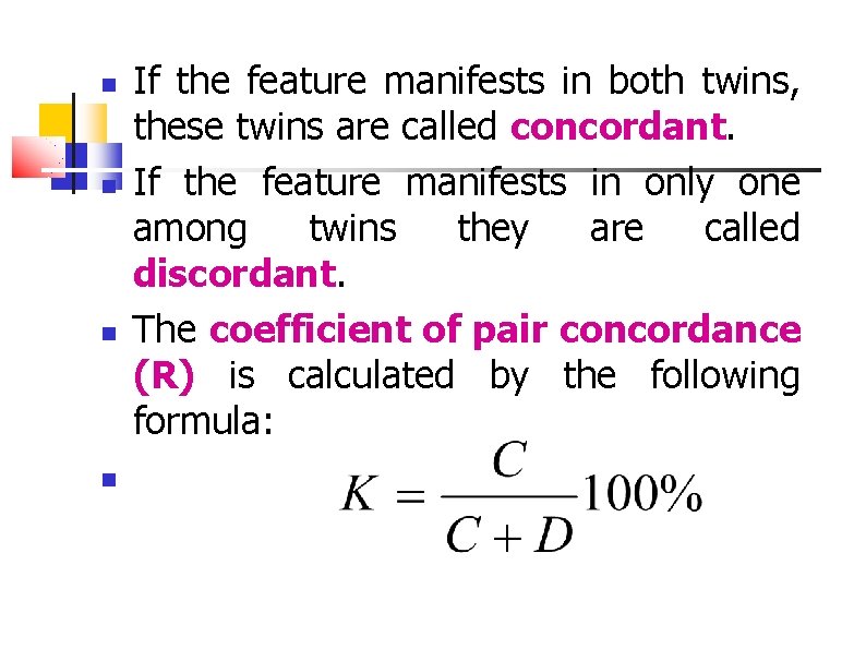  If the feature manifests in both twins, these twins are called concordant. If