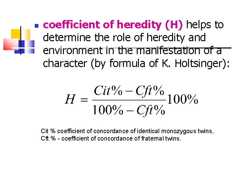  coefficient of heredity (H) helps to determine the role of heredity and environment