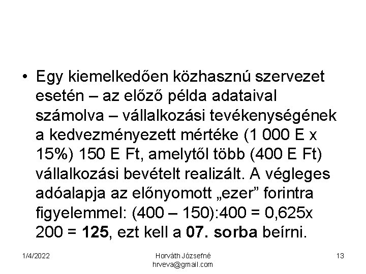  • Egy kiemelkedően közhasznú szervezet esetén – az előző példa adataival számolva –