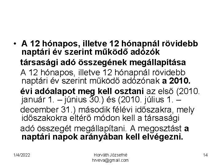  • A 12 hónapos, illetve 12 hónapnál rövidebb naptári év szerint működő adózók