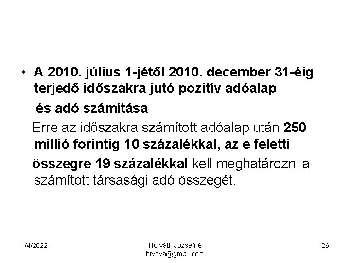  • A 2010. július 1 -jétől 2010. december 31 -éig terjedő időszakra jutó