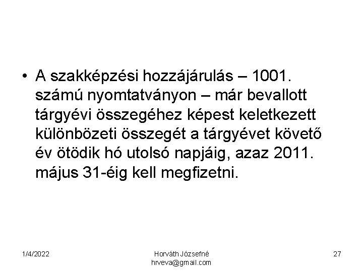  • A szakképzési hozzájárulás – 1001. számú nyomtatványon – már bevallott tárgyévi összegéhez