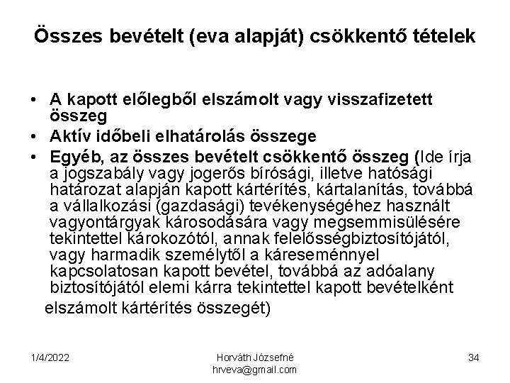 Összes bevételt (eva alapját) csökkentő tételek • A kapott előlegből elszámolt vagy visszafizetett összeg